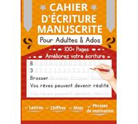 Cahier D'écriture Manuscrite Pour Adultes & Ados: Améliorez Votre Écriture Script En Traçant des Lettres, Mots et Phrases De Motivation