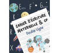 Cahier d'Écriture Maternelle et CP sur le Thème de l'espace et des planètes : Cahier Vierge Double Ligne pour l’Apprentissage des Lettres Cursives et ... | Fourniture Scolaire | 120 Pages Numérotées