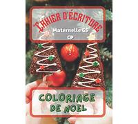 Cahier d'écriture - Maternelle GS / CP + Coloriages de Noel: Apprendre à écrire grâce à la méthode guidée pour former de belles lettres et pour se ... sur le thème de Noël - Format 18 x 25 cm