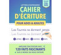 Cahier D'écriture Pour Ados & Adultes: Améliore ton écriture avec120 faits fascinants sur le monde qui nous entoure | Pages pour tracer des lettres, des mots et des chiffres