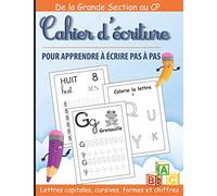cahier d'écriture pour apprendre à écrire pas à pas de la grande section au CP: Livre d' activités pour apprendre l'écriture capitale, cursive , les formes et les chiffres - de 4 à 6 ans.