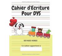 Cahier d'écriture pour DYS: 100 pages vierges | Lignes en couleur | Adapté aux enfants avec Dyslexie, Dysgraphie, Dyspraxie | Thème Chien, Train et Coeur