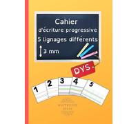 Cahier d'écriture progressive DYS - 5 lignages différents 3mm pour progresser dans l'écriture manuscrite.: Cahier d'Écriture Progressive pour Enfants ... conventionnels en 5 étapes. 21 x 29,7