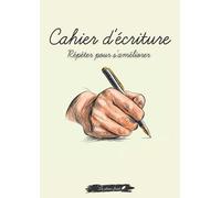 Cahier d'écriture Répéter pour s'améliorer: 100 pages lignées avec marge. Format A4. Livre pour adolescents et adultes. Améliorer son écriture. S'entraîner à écrire.