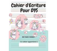 Cahier d'écriture Spécial DYS: 100 pages vierges | Lignes en couleur | Adapté aux enfants avec Dyslexie, Dysgraphie, Dyspraxie | Thème Licornes
