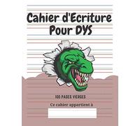 Cahier d'écriture Spécial DYS: 100 pages vierges | Lignes en couleur | Adapté aux enfants avec Dyslexie, Dysgraphie, Dyspraxie | Thème Dinosaure