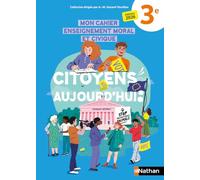 Cahier d'EMC 3e - Citoyens aujourd'hui !