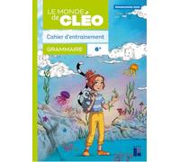Cahier d'entrainement 6e + aide-mémoire - Grammaire - Le monde de Cléo (programmes 2025)