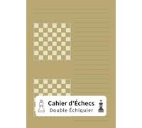 Cahier d'Entraînement aux Échecs: Double Échiquier pour Variantes & Tactique: A5 100 Pages | Idéal pour Problèmes, Lignes d'Ouverture & Combinaisons