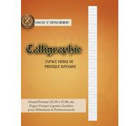 CAHIER D'ENTRAÎNEMENT CALLIGRAPHIE : Espace Vierge de Pratique Intensive: Grand Format 8.5" x 11" (21,59 x 27,94 cm) - Pages Vierges Lignées Guidées ... pour Écriture Gothique, Italique et Moderne