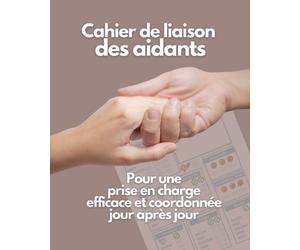 Cahier des aidants: A destination des personnes en situation de dépendance, handicap et/ou souffrant de pathologies telles que Alzheimer, autisme, etc...