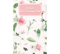 CAHIER DES ANNIVERSAIRES: Livre de planificateur d'anniversaire | Calendrier perpétuel pour la saisie des anniversaires, des cadeaux, des plans, des ... des notes | Calendrier d'anniversaire éternel