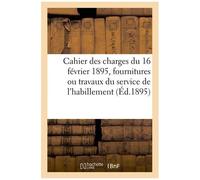 Cahier Des Charges Générales Du 16 Février 1895 Pour Les Fournitures Ou Travaux