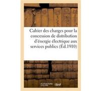 Cahier des charges pour la concession par l'Etat de distribution d'énergie électrique aux services Collectif (Auteur)