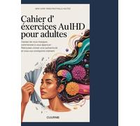 Cahier d'exercices AuDHD pour adultes: Cessez de vous masquer, commencez à vous épanouir : retrouvez votre authenticité et construisez une vie qui vous correspond vraiment.