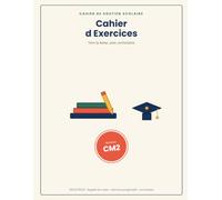 Cahier d'Exercices CM2: Vers la 6ème - Toutes les matières : Français, Mathématiques, Histoire-Géographie, Sciences, Anglais - Avec toutes les corrections