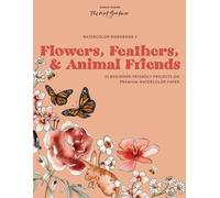 Cahier d'exercices d'aquarelle : Fleurs, plumes et amis des animaux