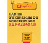 Cahier d'exercices de conjugaison espagnole: Avec corrigé complet | 204 verbes | 10 temps | 2040 exercices