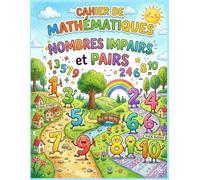 Cahier d'exercices de mathématiques Nombres pairs et impairs: Cahier d'exercices mathématiques d'addition et de soustraction, Livre de mathématiques ... nombres pairs et impairs, 2e, 3e et 4e années