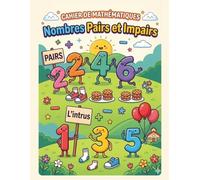 Cahier d'exercices de mathématiques Nombres pairs et impairs: Fiches d'exercices d'addition et de soustraction pour les enfants de 4 à 8 ans, Livre de ... 4e années (Jeux et activités mathématiques)