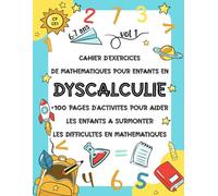 Cahier d'Exercices de Mathématiques pour Enfants en Dyscalculie CP CE1: Livre Avec Plus de 100 Pages d'activités Mathématiques pour Surmonter les ... Nombres Manquants, Formes géométriques.