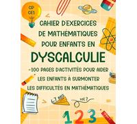 Cahier d'exercices de Mathématiques pour Enfants en Dyscalculie CP CE1: Livre Avec Plus de 100 Pages d'activités Mathématiques pour Surmonter les ... Nombres Manquants Formes géométriques