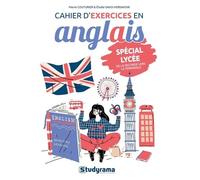 Cahier d'exercices en anglais - Spécial lycée: De la seconde à la terminale