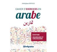 Cahier d'exercices en arabe Ecriture, grammaire et conjugaison, lexique - Abdelghani Benali - Studyrama Eds - broché - Méthode de langue