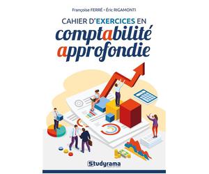 Cahier d'exercices en comptabilité approfondie - Françoise Ferré - Studyrama Eds - broché - Manuel