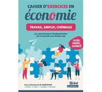 Cahier d'exercices en économie - Travail, emploi, chômage Les connaissances fondamentales de la seconde aux études sup - Judith Leverbe - Studyrama Eds - broché - Scolaire / Universitaire