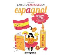 Cahier d'exercices en espagnol - Spécial Lycée: De la seconde vers la terminale