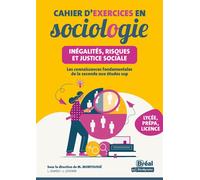 Cahier d'exercices en sociologie - Inégalités, risques et justice sociale Les connaissances fondamentales de la seconde aux études sup - Lou Dumez - Studyrama Eds - broché - Scolaire / Universitaire