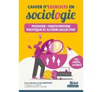 Cahier d'exercices en sociologie - Pouvoir, participation politique et action collective: Les connaissances fondamentales de la seconde aux études sup