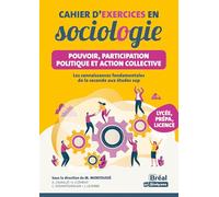 Cahier d'exercices en sociologie - Pouvoir, participation politique et action collective: Les connaissances fondamentales de la seconde aux études sup
