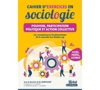 Cahier d'exercices en sociologie - Pouvoir, participation politique et action collective: Les connaissances fondamentales de la seconde aux études sup