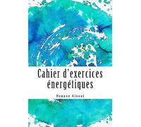 Cahier d'exercices énergétiques: Expérimentez et développez votre magnétisme