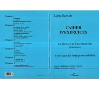 Cahier d'exercices : la lecture et l'écriture du francais, exercices pour adultes