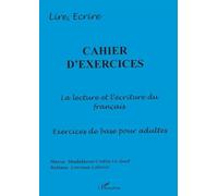 Cahier d'exercices - la lecture et l'ecriture du français Cahier d'exercices de base pour adultes - Marie-Madeleine Costes-Le Guet - L'harmattan - broché - Scolaire / Universitaire