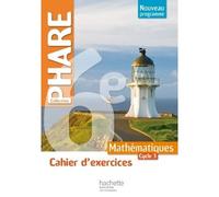 Cahier d'exercices Phare mathématiques cycle 3 / 6e - éd. 2016 Cahier d'exercices, Edition 2016 - Roger Brault - Hachette Education - broché - Scolaire / Universitaire
