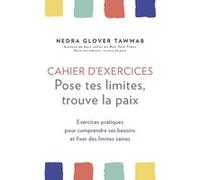 Cahier d'exercices Pose tes limites, trouve la paix - Exercices pratiques pour comprendre ses besoin Nedra Glover Tawwab (Auteur), Véronique Dumont (Traduction)