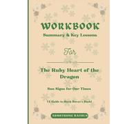 Cahier d'exercices pour le cœur rubis du dragon : signes solaires pour notre temps : un guide pratique pour marquer le livre de Borax
