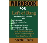 Cahier d'exercices pour Left of Bang: Comment le programme de chasseurs de combat du Corps des Marines peut vous sauver la vie : (Un guide du livre de Patrick Van Horne)