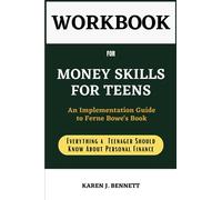Cahier d'exercices pour les compétences financières pour les adolescents : un guide de mise en œuvre pour FERNE BOWE'S BOOK: Money Skills for Teens: A Beginner's Guide to Budgeting, Saving