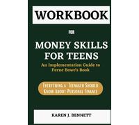 Cahier d'exercices pour les compétences financières pour les adolescents : un guide de mise en œuvre pour FERNE BOWE'S BOOK: Money Skills for Teens: A Beginner's Guide to Budgeting, Saving