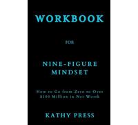 Cahier d'exercices pour Nine-Figure Mindset : (Un guide du livre par Brandon Dawson) : comment passer de zéro à plus de 100 millions de dollars en valeur nette