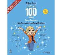 Le Défi Des 100 Jours ! Cahier D'exercices Pour Une Vie Extraordinaire