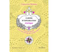 Cahier d'exploration érotique - Parcours guidé pour une intimité de couple vivante - Capucine Moreau - La Musardine Eds - broché - Guide