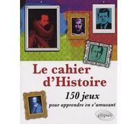 Cahier d'Histoire - 150 jeux pour apprendre en s'amusant - Collectif - Ellipses - broché - Guide