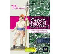 Cahier d'Histoire Géographie - 1re Séries techno - Ed. 2022 - Livre élève