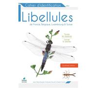 Cahier d'identification des libellules de France, Belgique, Luxembourg et Suisse (4e édition) 2e édition - Jean-Pierre Boudot - Biotope Eds - relié - Guide